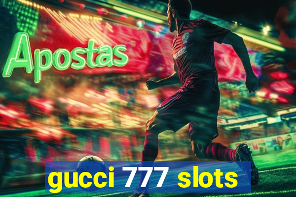 gucci 777 slots